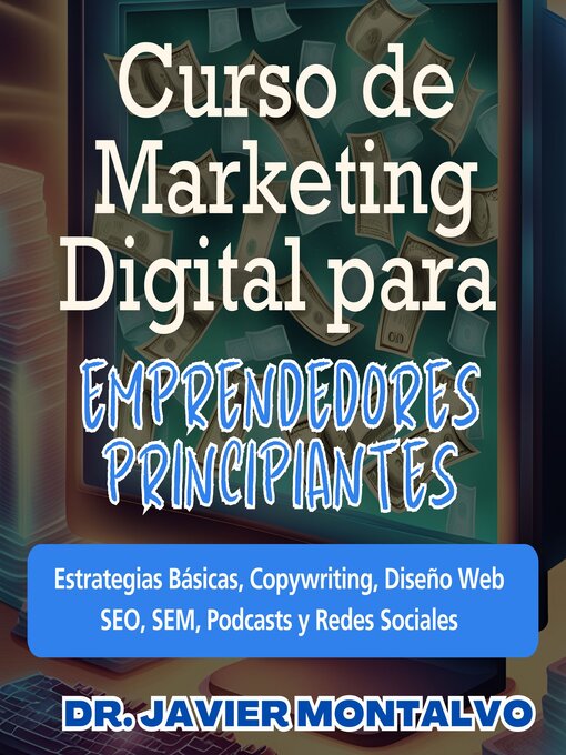 Title details for Curso de Marketing Digital para Emprendedores Principiantes by Dr. Javier Montalvo - Available